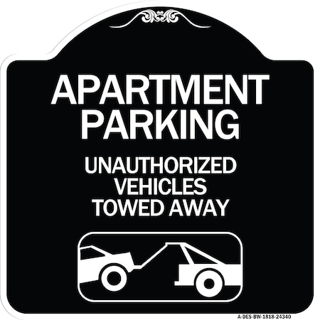 Signmission Apartment Parking Unauthorized Vehicles Towed Away Heavy-Gauge Alum Sign, 18" x 18", BW-1818-24340 A-DES-BW-1818-24340